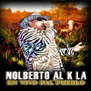    AL K LA NOLBERTO EN VIVO PAL PUEBLO AL K LA NOLBERTO Music