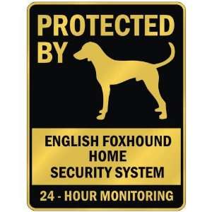 PROTECTED BY  ENGLISH FOXHOUND HOME SECURITY SYSTEM  PARKING SIGN 