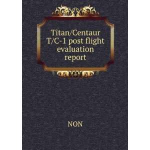  Titan/Centaur T/C 1 post flight evaluation report NON 