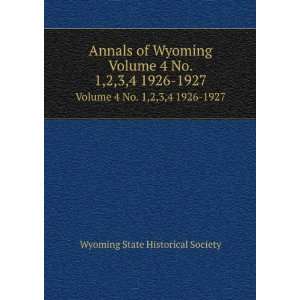   No. 1,2,3,4 1926 1927 Wyoming State Historical Society Books