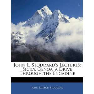  John L. Stoddards Lectures Sicily. Genoa. a Drive 