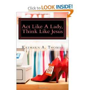 Act Like A Lady, Think Like Jesus (9781475219234) Kathern 