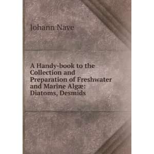   Freshwater and Marine AlgÃ¦ Diatoms, Desmids . Johann Nave Books