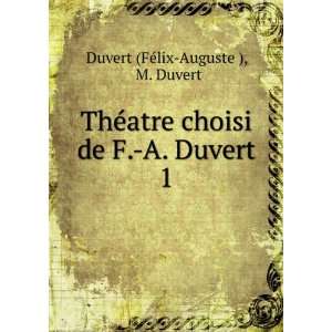  ThÃ©atre choisi de F. A. Duvert. 1 M. Duvert Duvert 