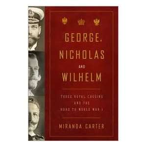   George, Nicholas and Wilhelm Publisher Knopf Miranda Carter Books