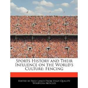  Sports History and Their Influence on the Worlds Culture Fencing 