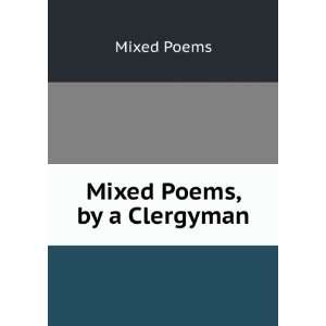 Mixed Poems, by a Clergyman Mixed Poems  Books