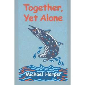  Together, Yet Alone (9781897508817) Michael Harper Books