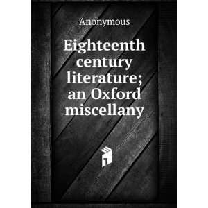  Eighteenth century literature; an Oxford miscellany 