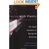 Paying with Plastic The Digital Revolution in Buying and Borrowing by 