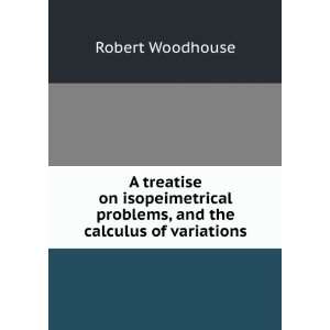   problems, and the calculus of variations Robert Woodhouse Books