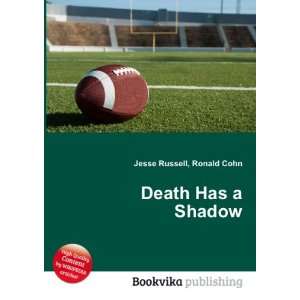  Death Has a Shadow Ronald Cohn Jesse Russell Books