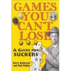  Games You Cant Lose A Guide for Suckers [Paperback 