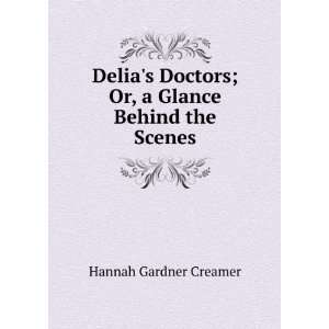  Delias Doctors; Or, a Glance Behind the Scenes Hannah 