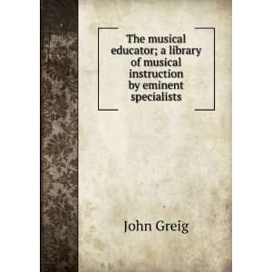   educator; a library of musical instruction by eminent specialists