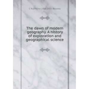   of modern geography. A history of exploration and geographical science