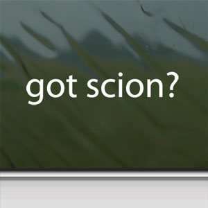  Got Scion? White Sticker Window Vinyl Laptop White Decal 