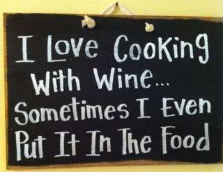 Love Cooking With Wine   Put in Food funny wood sign  