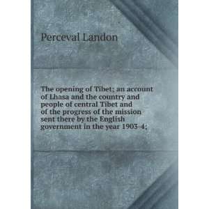 Tibet; an account of Lhasa and the country and people of central Tibet 