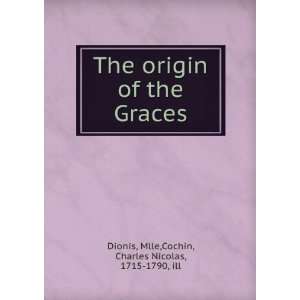  The origin of the Graces Cochin, Charles Nicolas, Dionis 