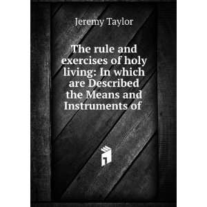 The rule and exercises of holy living In which are 