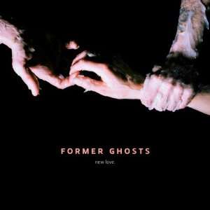  New Love [Audio CD] Former Ghosts 
