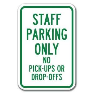 Staff Parking Only No Pick Ups Or Drop Offs Sign 12 x 18 Heavy Gauge 