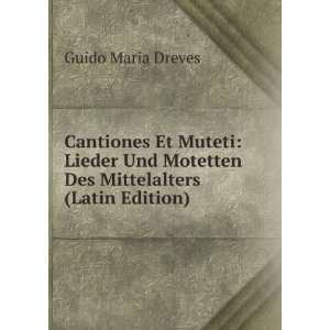   Motetten Des Mittelalters (Latin Edition) Guido Maria Dreves Books