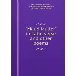  Maud Muller in Latin verse and other poems, Edoardo 