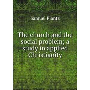  The church and the social problem; a study in applied 