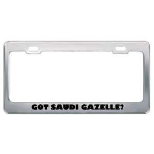  Got Saudi Gazelle? Animals Pets Metal License Plate Frame 