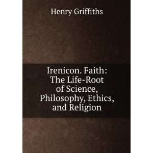   of Science, Philosophy, Ethics, and Religion Henry Griffiths Books