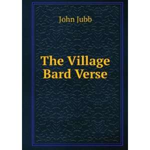 The Village Bard Verse. John Jubb Books