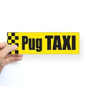  Pug Taxi Humor Bumper Sticker by  Arts, Crafts 