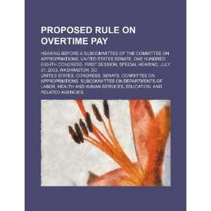 Proposed rule on overtime pay hearing before a subcommittee of the 