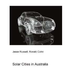  Solar Cities in Australia Ronald Cohn Jesse Russell 
