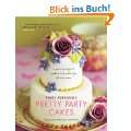 Pretty Party Cakes Sweet and Stylish Cookies and Cakes for All 