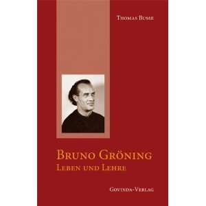 Bruno Gröning   Leben und Lehre  Thomas Busse Bücher