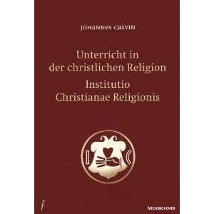 Unterricht in der christlichen Religion   Institutio Christianae 