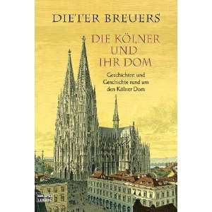   Geschichte rund um den Kölner Dom  Dieter Breuers Bücher