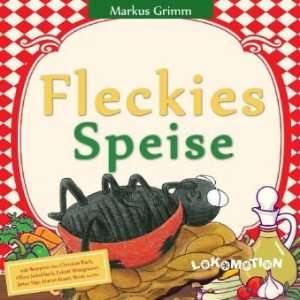 Fleckies Speise   Das Kinderkochbuch  Markus Grimm Bücher