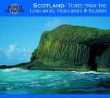 Scotland. Tunes from the Lowlands, Highlands & Islands World Network 