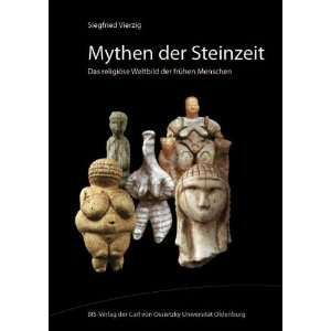 Mythen der Steinzeit Das religiöse Weltbild der frühen Menschen 