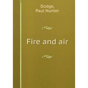  Fire and air Paul Hunter Dodge Books