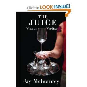 The Juice Vinous Veritas [Hardcover] Jay McInerney  