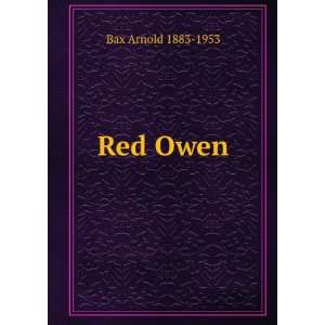  Red Owen Bax Arnold 1883 1953 Books