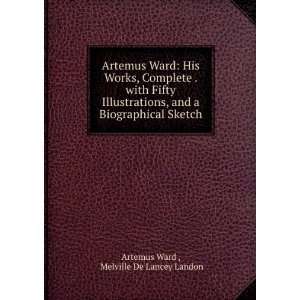  Artemus Ward His Works, Complete . with Fifty 