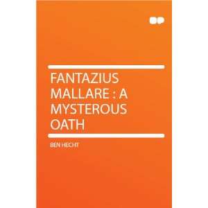  Fantazius Mallare  a Mysterous Oath Ben Hecht Books