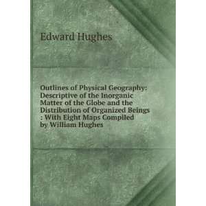    With Eight Maps Compiled by William Hughes Edward Hughes Books