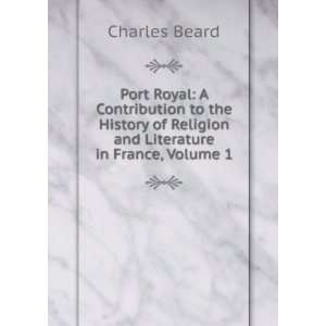 Port Royal, Volume 1 Charles Augustin Sainte Beuve Books